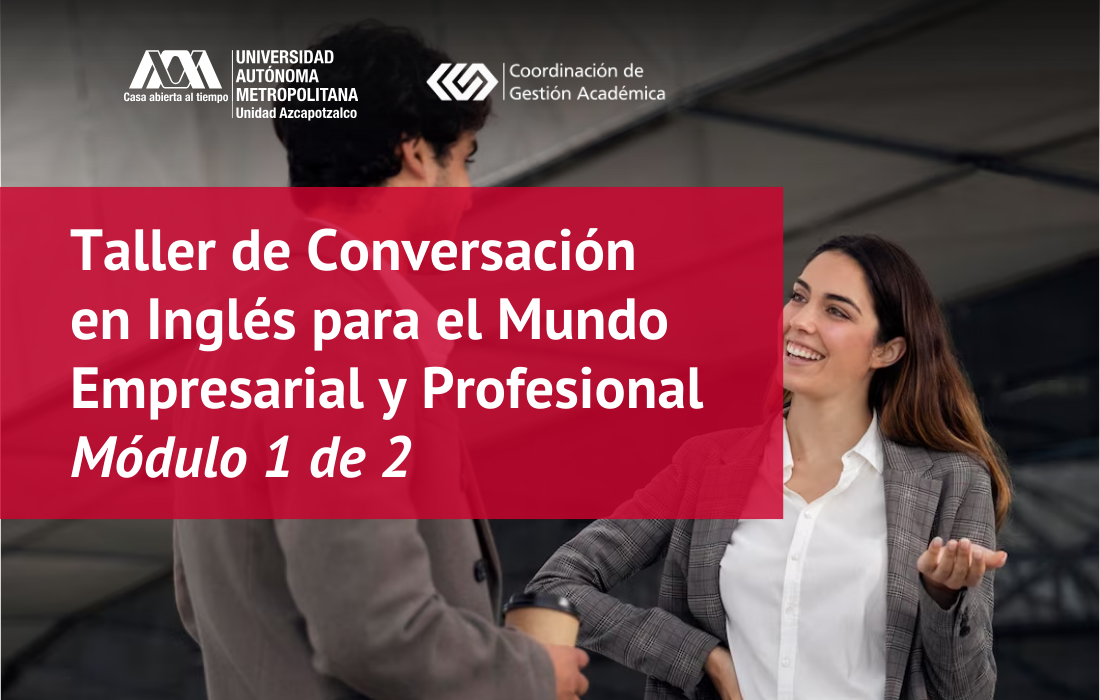 TALLER CONVERSACION EN INGLES PARA EL MUNDO EMPRESARIAL Y PROFESIONAL MODULO 1/2