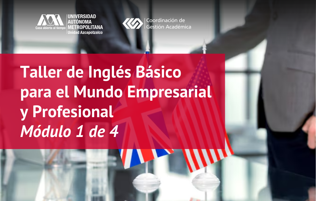 TALLER INGLÉS BÁSICO PARA EL MUNDO EMPRESARIAL Y PROFESIONAL MÓDULO 1/4