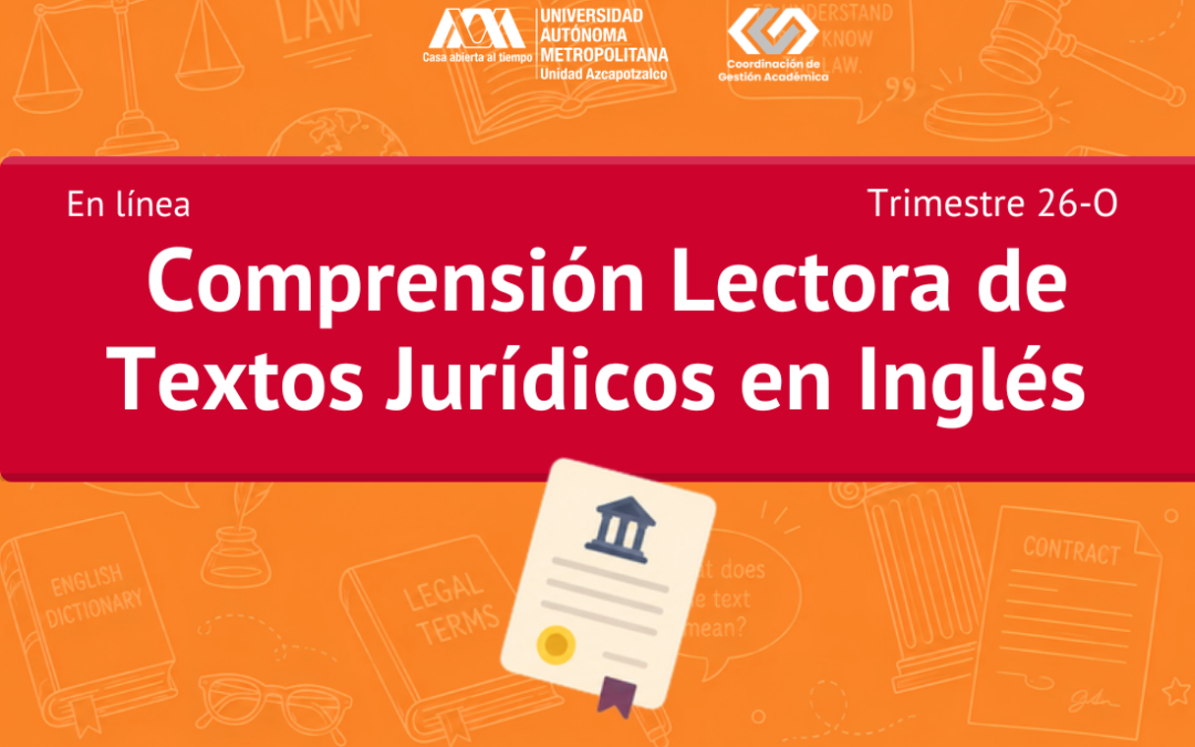 Comprensión Lectora de Textos Jurídicos en Inglés para Alumnos del 11.º y 12.º Trimestre y Egresados de la Licenciatura en Derecho – Trimestre 26-O
