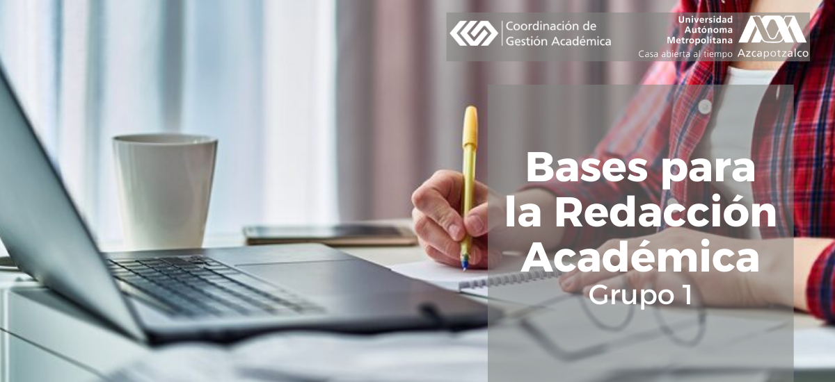Bases para la Redacción Académica, Grupo 1